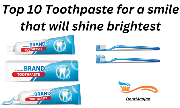Top 10 toothpaste for a smile that will shine brightest
